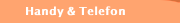 Handy & Telefon